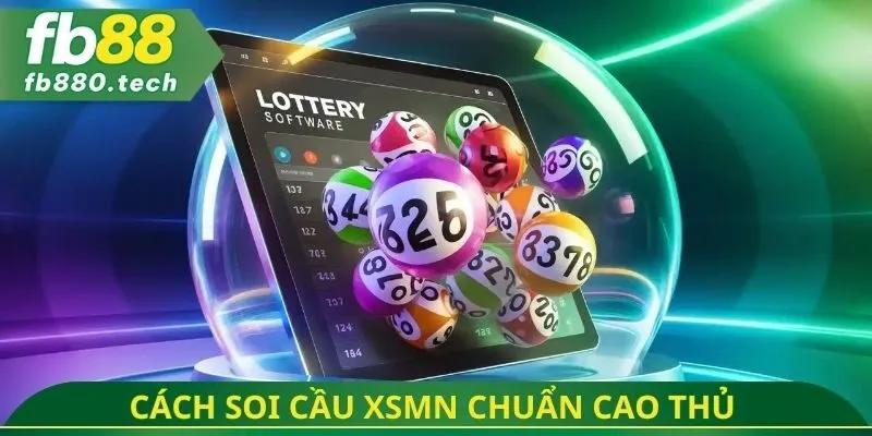 Cách soi cầu XSMN chuẩn cao thủ
