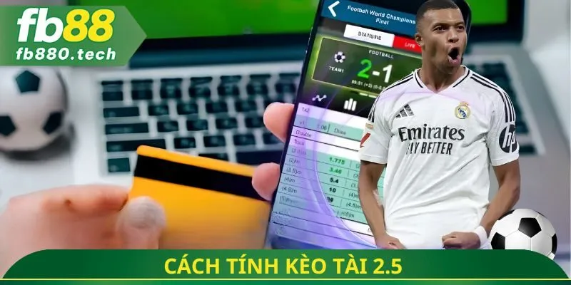 Cách tính kèo tài 2.5 