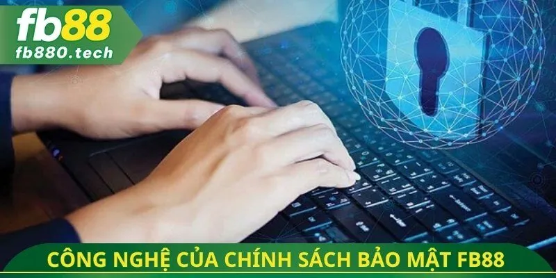 Công nghệ của chính sách bảo mật FB88
