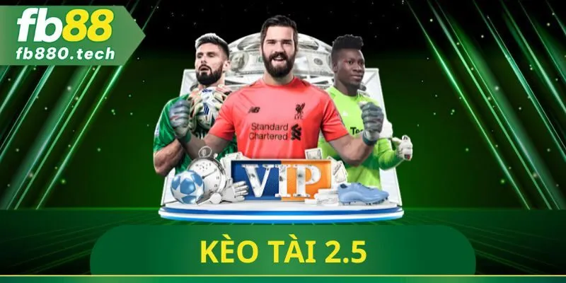 Kèo Tài 2.5
