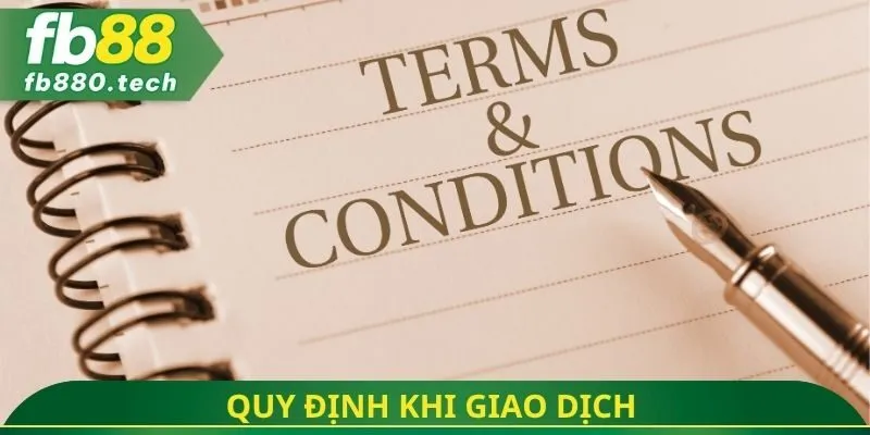 Quy định khi giao dịch