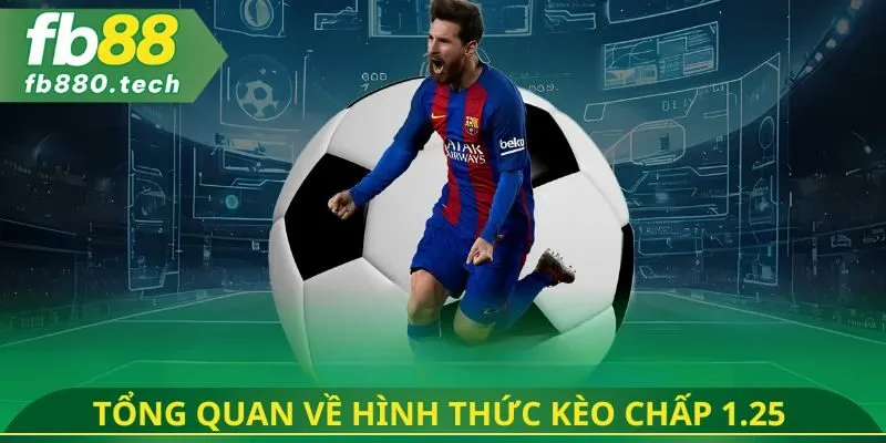 Tổng quan về hình thức kèo chấp 1.25 